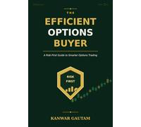 The Efficient Options Buyer: A Practical Guide to Defined-Risk Options Strategies, Debit Spreads, Credit Spreads, and Smarter Risk Management
