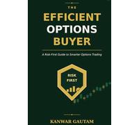 The Efficient Options Buyer: A Practical Guide to Defined-Risk Options Strategies, Debit Spreads, Credit Spreads, and Smarter Risk Management