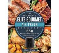 The Effortless Elite Gourmet Air Fryer Cookbook