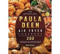 The Effortless Paula Deen Air Fryer Cookbook