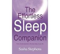 The Effortless Sleep Companion: From chronic insomnia to the best sleep of your life Stephens, Sasha (Auteur)