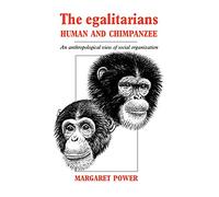The Egalitarians - Human and Chimpanzee: An Anthropological View of Social Organization