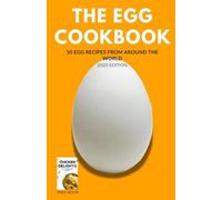 The Egg Cookbook: 50 Egg Recipes from Around the World (2025 edition)