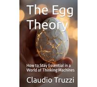 The Egg Theory: How to Stay Essential in a World of Thinking Machines