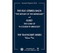 The Ego Strikes Back: The Return of the Repressed and Guilt: The Core of A Course in Miracles