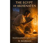 The Egypt of Akhenaten: Monotheism and the First God | ~1350 BCE