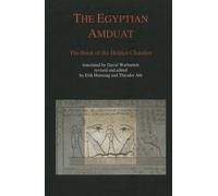 The Egyptian Amduat: The Book of the Hidden Chamber