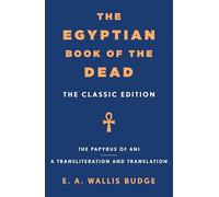 The Egyptian Book of the Dead: The Classic Edition