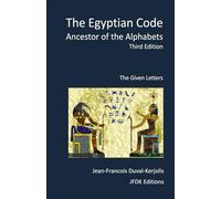 The Egyptian Code - Ancestor of the Alphabets: Third Edition