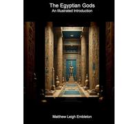 The Egyptian Gods: An Illustrated Introduction