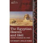 The Egyptian Heaven And Hell (Three Volumes In One)