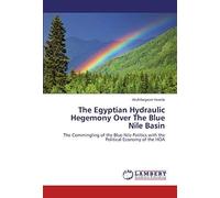The Egyptian Hydraulic Hegemony Over The Blue Nile Basin