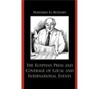 The Egyptian Press and Coverage of Local and International Events by Mohamed ElBendary Mohamed El-bendary (Auteur)