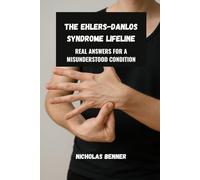 The Ehlers-Danlos Syndrome Lifeline: Real Answers for a Misunderstood Condition