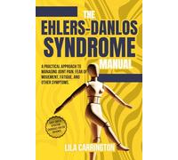 The Ehlers-Danlos Syndrome Manual: A practical approach to managing joint pain, fear of movement, fatigue, and other symptoms.