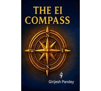 THE EI COMPASS: Unlock your Emotional Intelligence for Prosperity and success