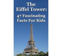 The Eiffel Tower: 47 Fascinating Facts For Kids