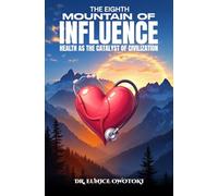 The Eight Mountain of Influence: Health As the Catalyst of Civilization