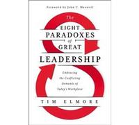 The Eight Paradoxes of Great Leadership by Tim Elmore Tim Elmore (Auteur)