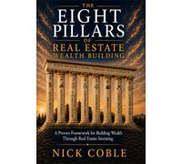 The Eight Pillars Of Real Estate Wealth Building