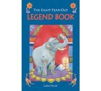 The Eight-Year-Old Legend Book Wyatt, Isabel (Auteur)