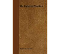 The Eighteen Nineties - A Review Of Art And Ideas At The Close Of The Nineteenth Century