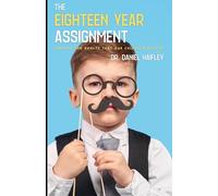 The Eighteen Year Assignment: Shaping the Adults your Children will become