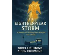THE EIGHTEEN-YEAR STORM: A journey of thriving in the hospital with a child