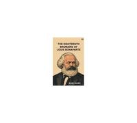 The Eighteenth Brumaire Of Louis Bonaparte