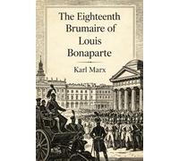 The Eighteenth Brumaire of Louis Bonaparte