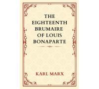 The Eighteenth Brumaire of Louis Bonaparte: Strategies Employed by Louis Bonaparte in Politics