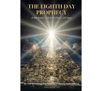 THE EIGHTH DAY PROPHECY: A WATCHMAN'S CALL TO THE FINAL 1,335 DAYS
