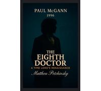 The Eighth Doctor: A Time Lord's Renaissance (Paul McGann, 1996)