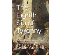 The Eighth Sin of Tyranny: History is filled with good men who turn into monsters with power