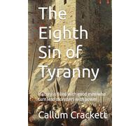 The Eighth Sin of Tyranny: History is filled with good men who turn into monsters with power