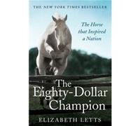 The Eighty Dollar Champion (Paperback) Elizabeth Letts, (Auteur)