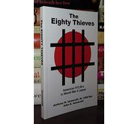 The Eighty Thieves: American P.O.W.S in World War II Japan
