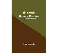 The Einstein Theory Of Relativity: A Concise Statement