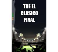 THE EL CLASICO FINAL