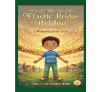 The Elastic Bridge: A Whispering Hearts Story