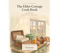 The Elder Cottage Cook Book: Recipes and Remembrances from Little Darlow