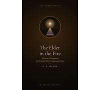 The Elder in the Fire A Practical Companion for the Long Way Through, and Home - G. S. Maher - Fire Community Books - ebook (ePub) - Livre