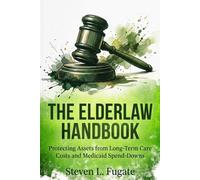 The Elder Law Handbook: Protecting Assets from Long-Term Care Costs and Medicaid Spend-Downs