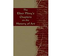 The Elder Pliny's Chapters on the History of Art