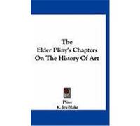The Elder Pliny's Chapters on the History of Art Pliny (Auteur)