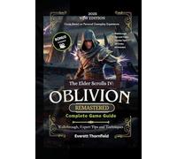 The Elder Scrolls IV: Oblivion Remastered Complete Game Guide: Walkthrough, Expert Tips and Techniques