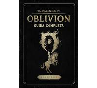 The Elder Scrolls IV: Oblivion Remastered Guida Completa: Soluzione Completa, Strategie e Consigli, Tutti i Segreti