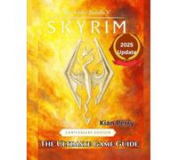 The Elder Scrolls V: Skyrim Anniversary Edition - The Ultimate Game Guide (2025 Update): Master the Main Quest, Side Missions, Crafting, Combat, Collectibles, Secrets & More with Strategies
