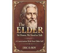 The Elder: Sit Down, We Need to Talk. A Conversation With Your Older Self