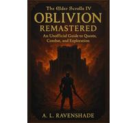 THE ELDERS SCROLLS IV: “OBLIVION REMASTERED”: The Unofficial Guide to Quests, Combat, and Exploration